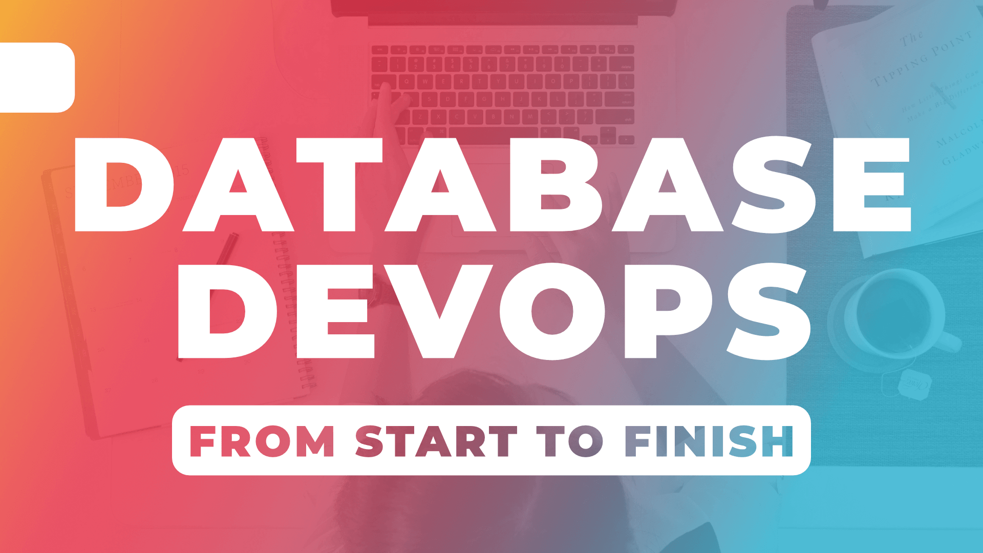 Database DevOps From Start to Finish Title Image